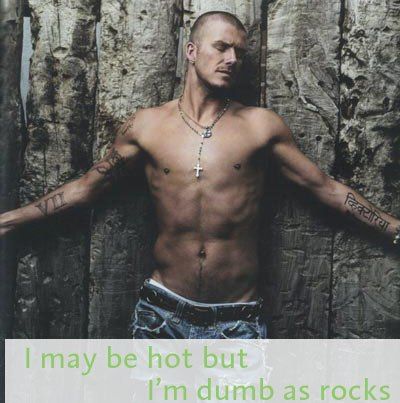 Daivd Beckham shirtless with the caption I may be hot but I'm dumb as rocks