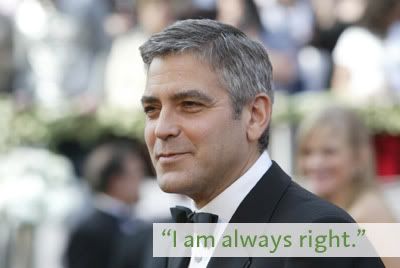 headshot of smirking clooney with the caption I am always right