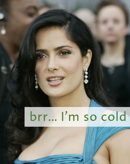  in their upcoming movie "Ask the Dust," Salma Hayek got hypothermia: