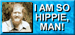 I am so Hippie, Man!