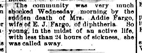 This appeared in the local paper about three weeks after Addies death. The legend tells that diphtheria provided Enoch with just the excuse he needed to get Addie in the ground immediately, before anyone discovered that shed died from a gunshot wound. Her funeral was held at 10:00 am the morning after shed been shot. Supposedly, she died around 2:00 am. Pretty fast burial. 