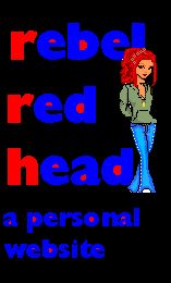 The Rebel Redhead: a personal website. Now more rebellious than ever.