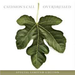 Caedmon's Call - Overdressed