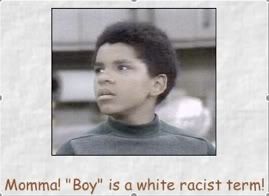 boy is a white racist term