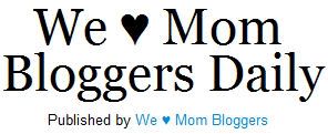 The We ♥ Mom Bloggers Daily