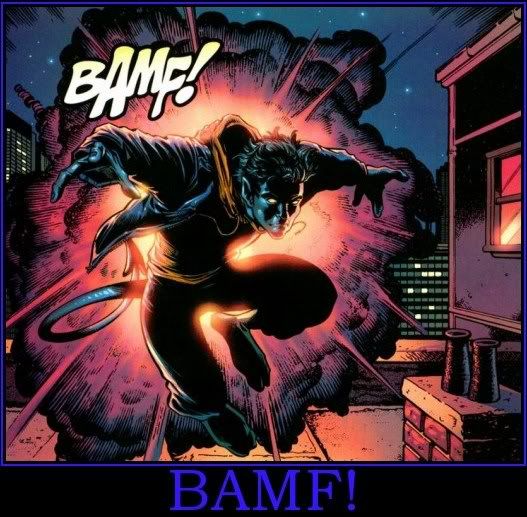 IMAGE(http://img.photobucket.com/albums/v16/Jerod/bamf-nightcrawler-bamf-demotivational-poster-1249423888.jpg)