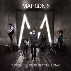 Maroon 5, It Won't Be Soon  Before Long