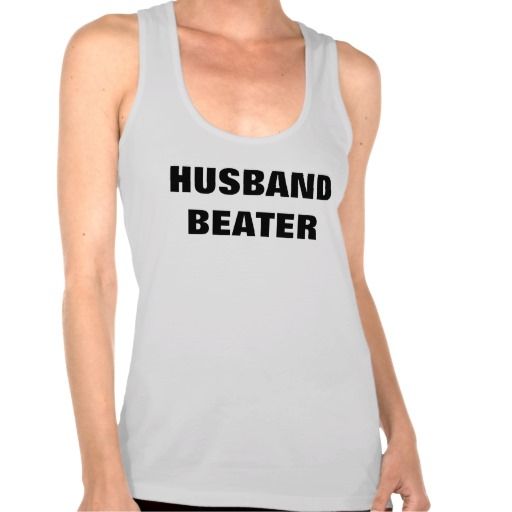  photo husband_beater_funny_ladies_tank_top_shirt-r1bd6bb4c06d34f12a13319d9871b4f21_8n22t_512_zps8bc16802.jpg