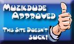 Muzikdude says this site doesn't suck!