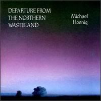 Michael Hoenig - Departure From The Northern Wasteland