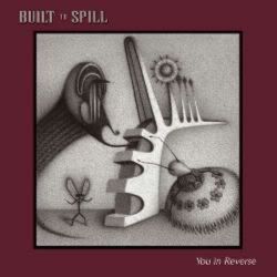 Built To Spill - 'You In Reverse'