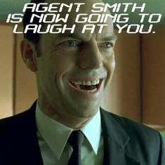 http://img.photobucket.com/albums/v211/Kediredric/matrixsmithlaugh.jpg