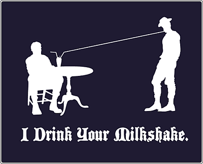 [Image: i-drink-your-milkshake.png]
