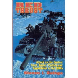 Red Thrust: Attack on the Central Front, Soviet Tactics and Capabilities in the 1990s Steven J. Zaloga
