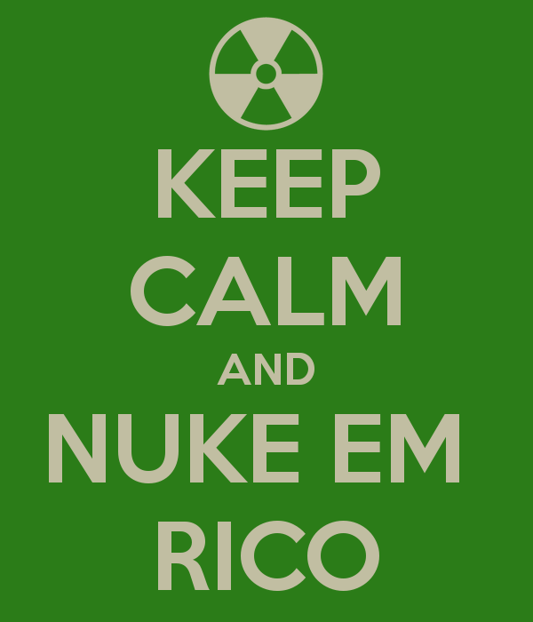 keep-calm-and-nuke-em-rico_zpse5253908.p