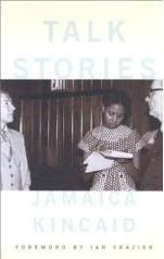 jamaica kincaid - talk stories