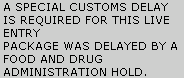 Package was delayed by a Food and Drug Administration hold.