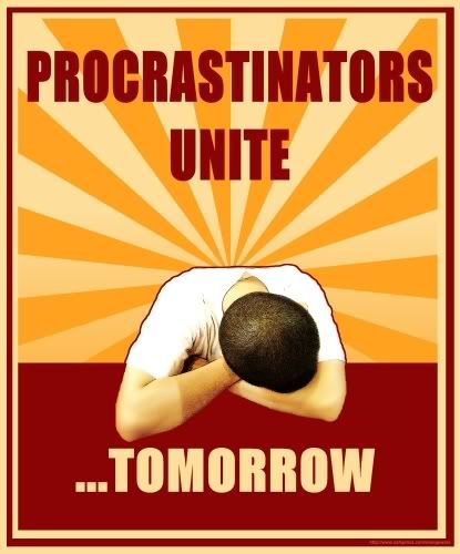 Procrastinators Unite Tomorrow