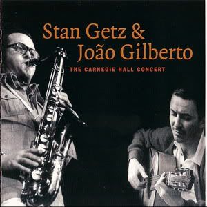 Stan Getz & João Gilberto - The Carnegie Hall Concert 