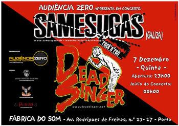 cartaz Samesugas+Dead Singer, Fábrica do Som, Porto, 7Dez, 23h