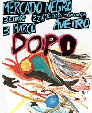 DOPO, Mercado Negro, Aveiro, 3Mar, 22h