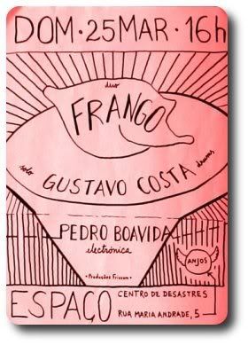 Frango: Duo+Gustavo Costa+Pedro Boavida, Espaço Cenro de Desastres, 25Mar, 16h