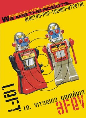 cartaz com We Are The Robots Electropopetc&Tal by Disco Volante