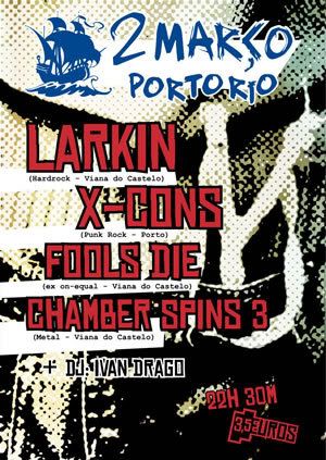 Larkin, X-Cons, Fools Die e Chamber Spins,Porto-Rio, 2Mar,22h30