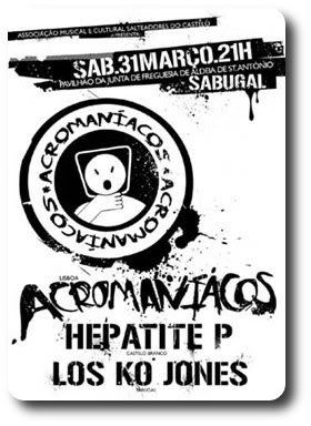 Acromaníacos+Hepatite P+Los Ko Jones, Pav. J.F. da Aldeia de S.António, Sabugal, 31Mar, 21h