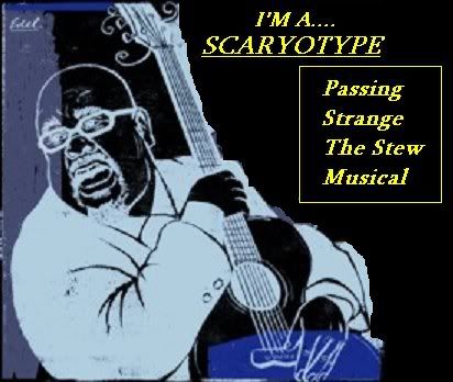 The Scaryotypes:  The Offical Passing Strange Love Thread................