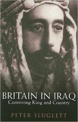Britain in Iraq: Contriving King and Country