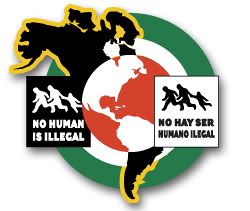 No Human Is Illegal/No Hay Ser Humano Ilegal