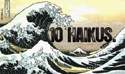 10 Haiku Recap.