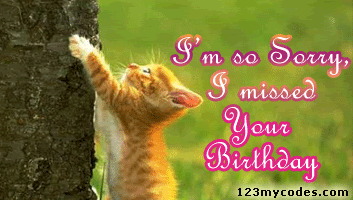 I\'m SO sorry I missed your birthday Pictures, Images and Photos