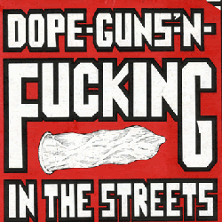 Dope Guns N' Fucking In The Streets