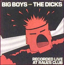 Dicks/Big Boys - Live at Raul's
