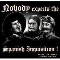 Nobody Expects the Spanish Inquisition!