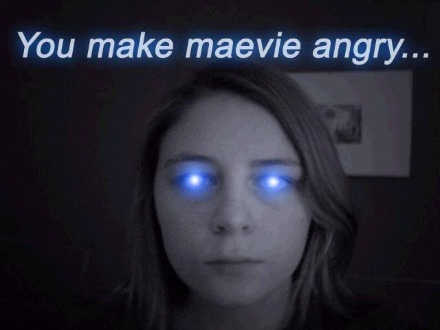 [http://img.photobucket.com/albums/v300/mavispoo/maeve/angry.jpg]