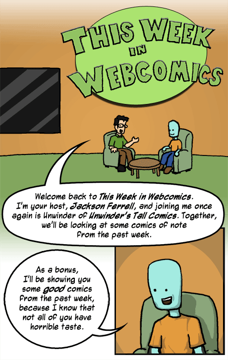 This Week in Webcomics, co-hosted by Jackson Ferrell and Unwinder from Unwinder's Tall Comics