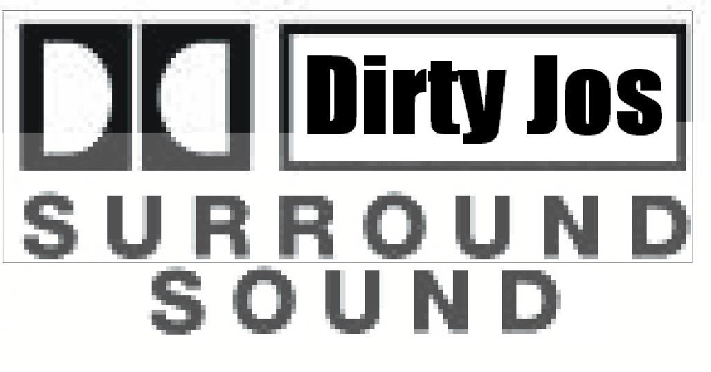 Dirty Jos Surround Sound