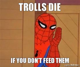 trolls-die-if-you-dont-feed-them_zpsefd02f1c.jpg