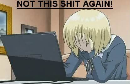 Forum Image: http://img.photobucket.com/albums/v332/CPOK/notthisshitagain.jpg