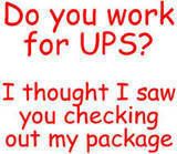 Mr UPS man, that's funny !!