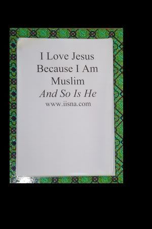 I love Jesus because I am Muslim and so is he
