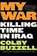 My War: Killing Time in Iraq; Colby Buzzell