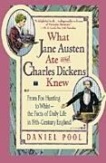 What Jane Austen Ate and Charles Dickens Knew; Daniel Pool