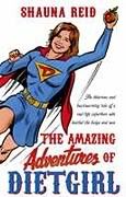 The Amazing Adventures of Dietgirl; Shauna Reid