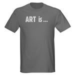Art is.. T-shirt 8 color choices
