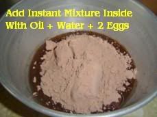 Add Mixture + Water + Oil + Eggs.