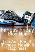 Fitness Friday Blog Hop [Fitness, Health and Happiness]